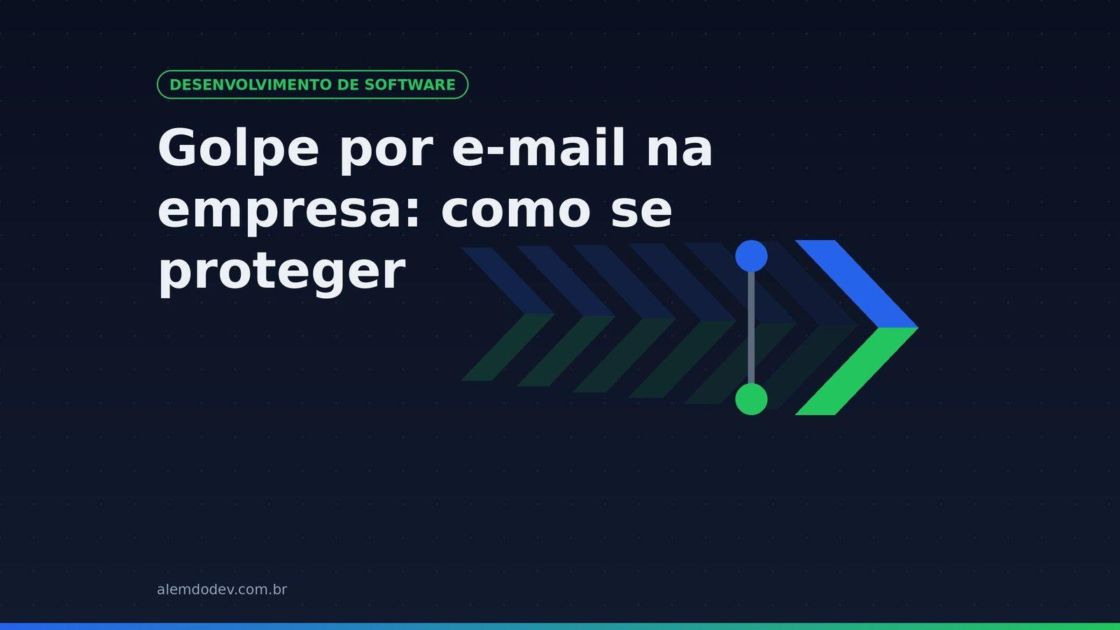 Capa do post: golpe por e-mail na empresa, como se proteger