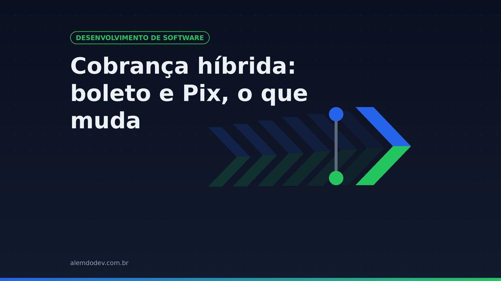 Capa do post sobre cobrança híbrida, boleto e Pix no mesmo documento