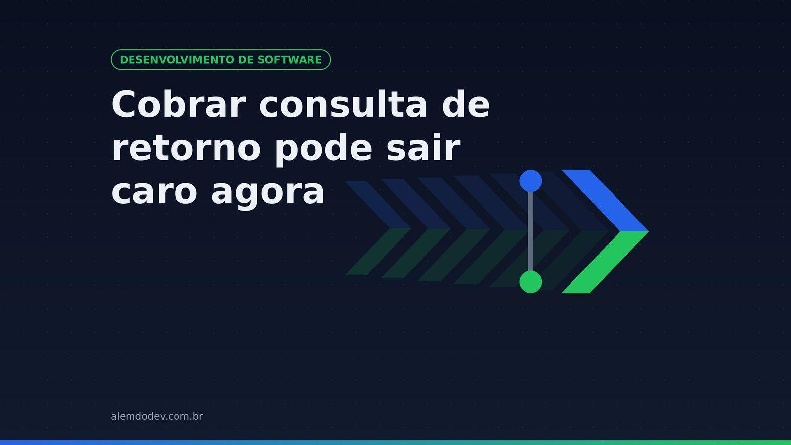 Capa do post: Cobrar consulta de retorno pode sair caro agora, símbolo da Além do Dev sobre fundo azul-escuro