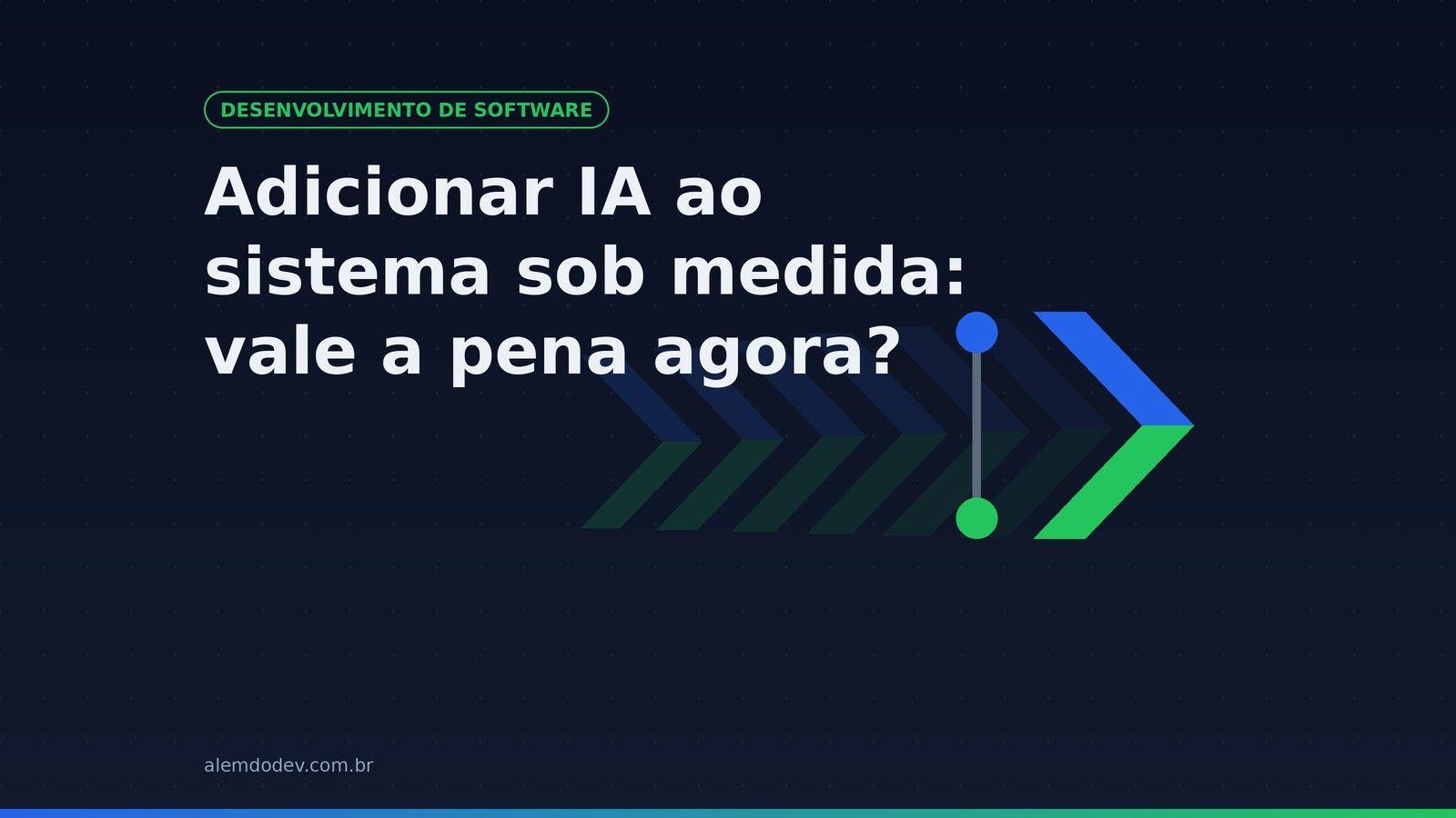 Capa do post: Adicionar IA ao sistema sob medida, vale a pena agora, com o símbolo da Além do Dev