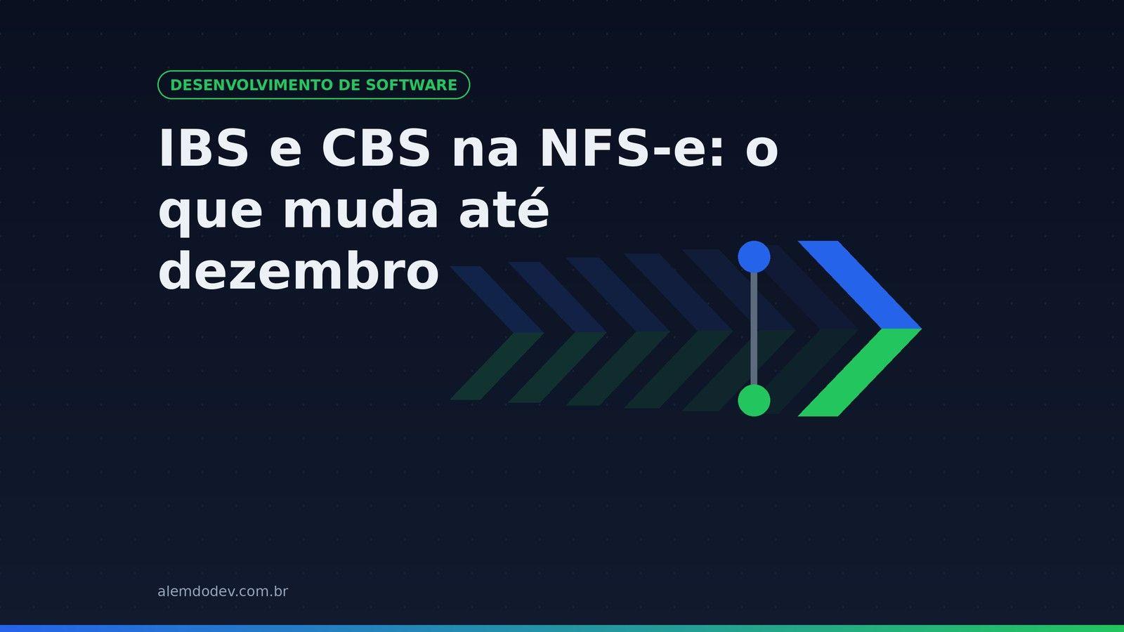 Capa do post: IBS e CBS na NFS-e, o que muda até dezembro