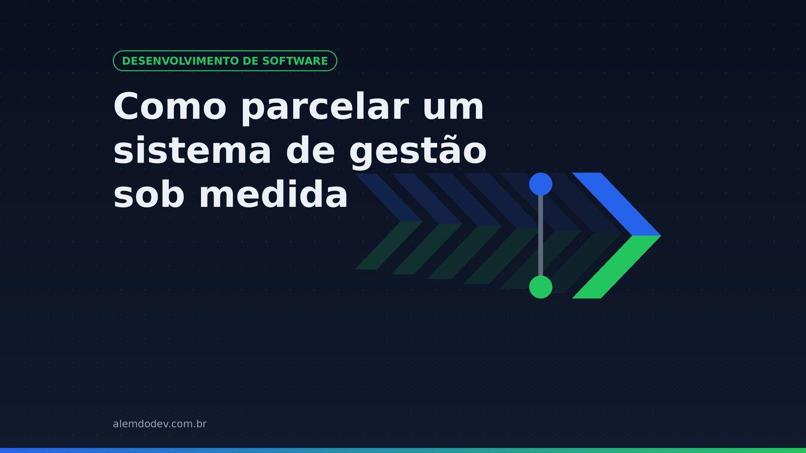 Capa do post: como parcelar um sistema de gestão sob medida
