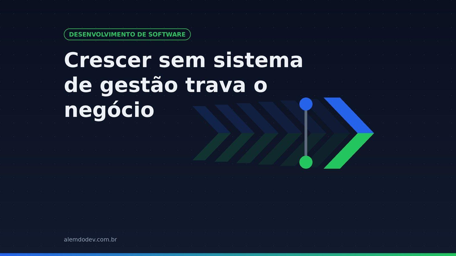 Capa do post: Crescer sem sistema de gestão trava o negócio, com um ícone de seta dividindo caminhos em azul e verde