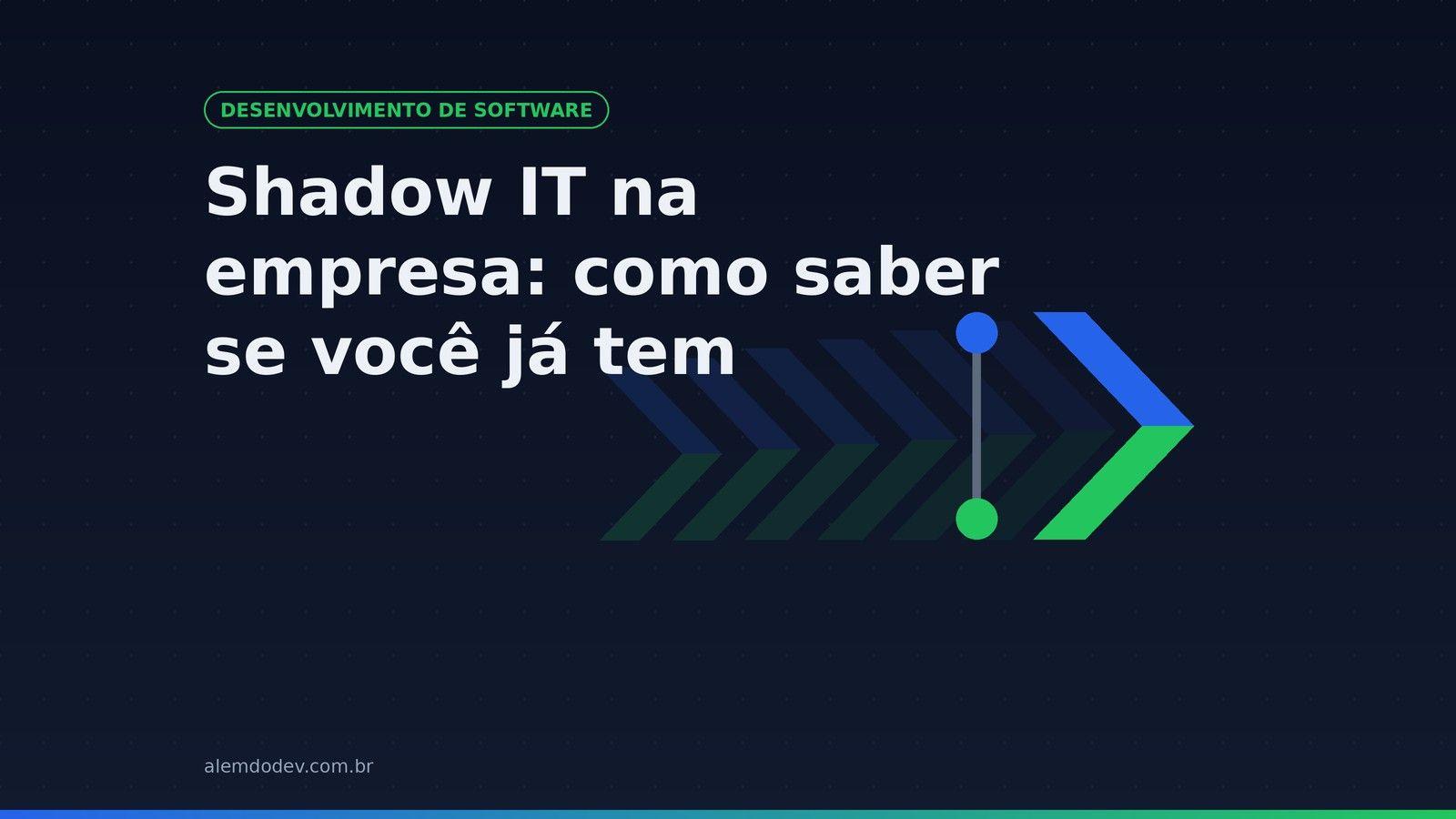 Capa do post Shadow IT na empresa: como saber se você já tem, com o símbolo da Além do Dev