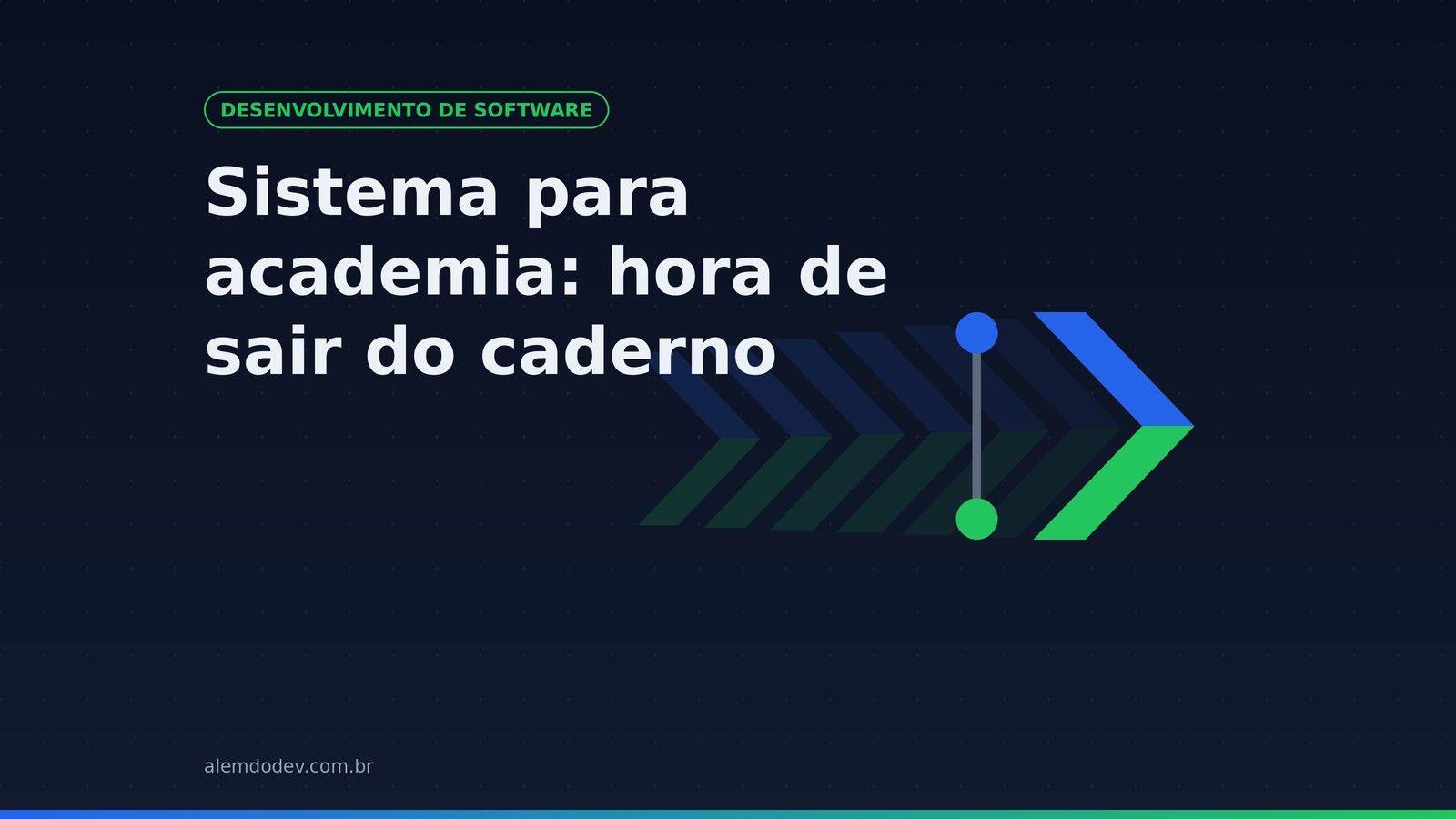 Capa do post: Sistema para academia, hora de sair do caderno