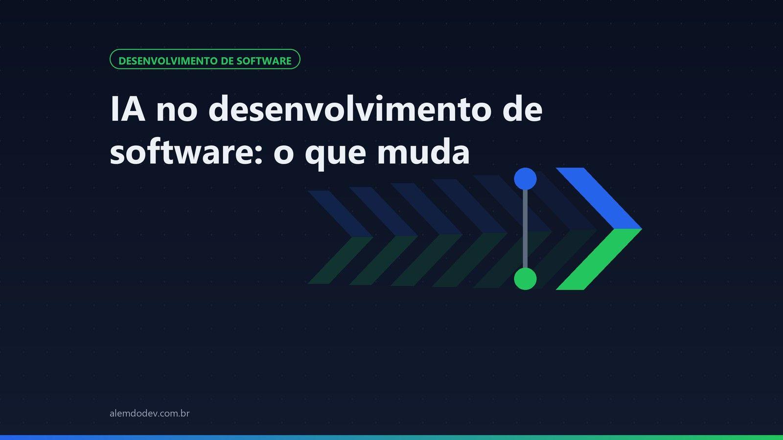 Capa do post com o titulo IA no desenvolvimento de software: o que muda, selo Desenvolvimento de software e o simbolo da Alem do Dev