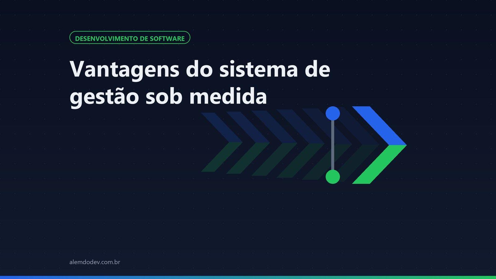 Capa do post com o titulo Vantagens do sistema de gestao sob medida, selo Desenvolvimento de software e o simbolo da Alem do Dev