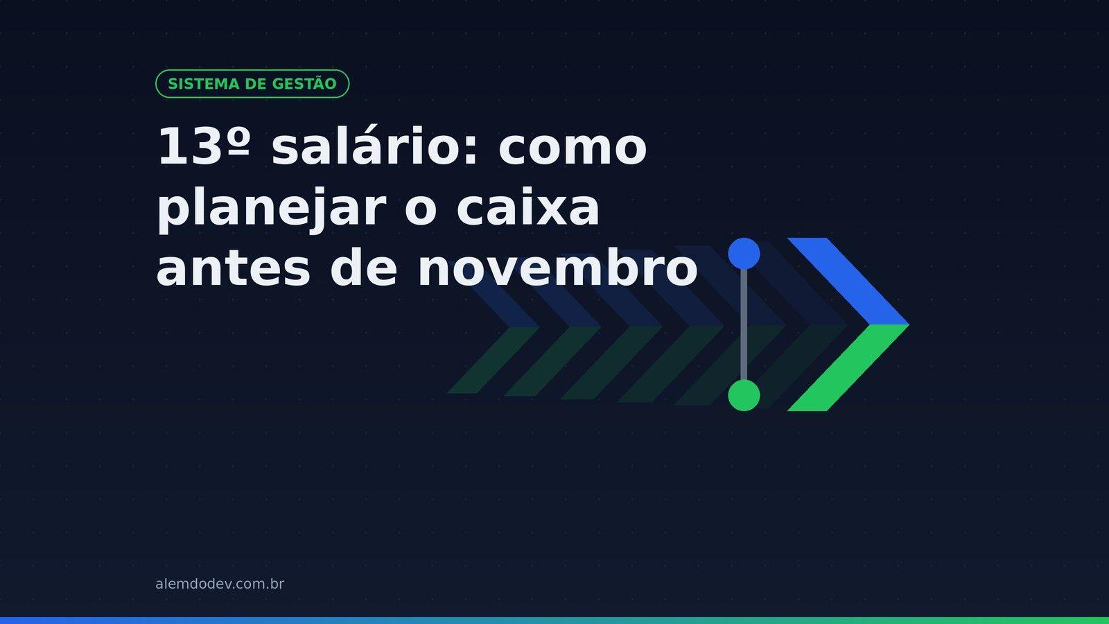 Capa do post com o título 13º salário: como planejar o caixa antes de novembro, sobre fundo escuro com o símbolo da Além do Dev